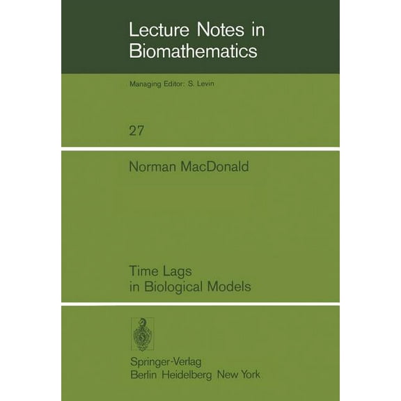 Lecture Notes in Biomathematics Time Lags in Biological Models, Book 27, (Paperback)