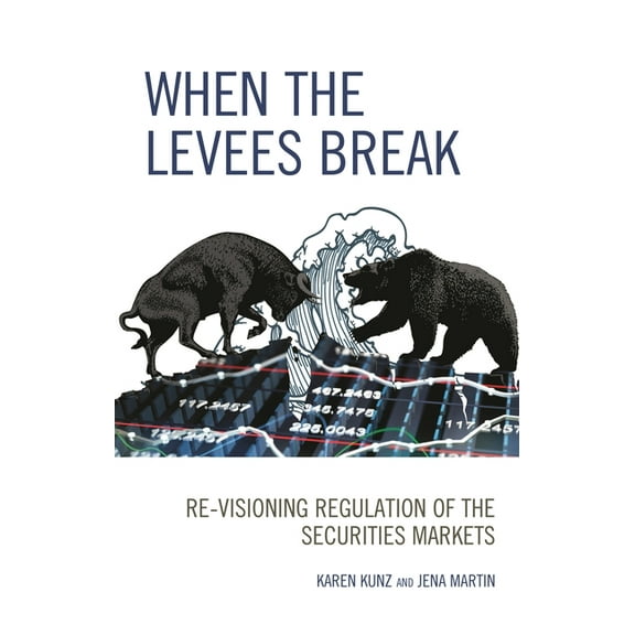 When the Levees Break: Re-Visioning Regulation of the Securities Markets, (Paperback)