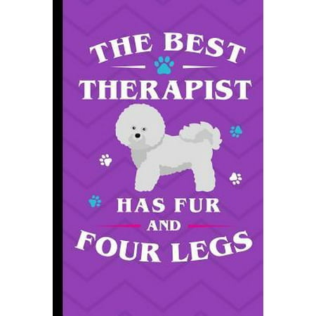 The Best Therapist Has Fur And Four Legs : Bichon Frise Dog Journal Lined Blank