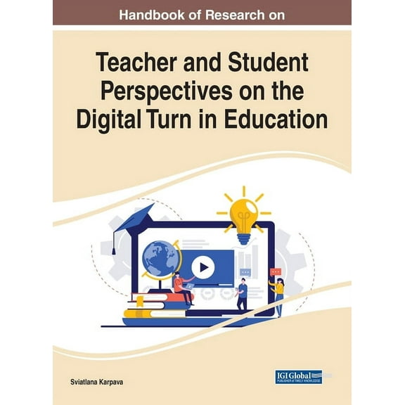 Handbook of Research on Teacher and Student Perspectives on the Digital Turn in Education (Hardcover)