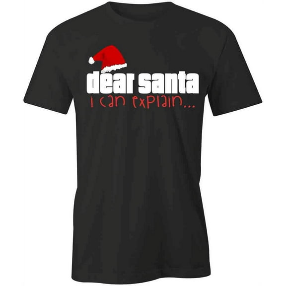 Dear Santa I Can Explain T-Shirt | Xmas Holiday Black Tee Gift