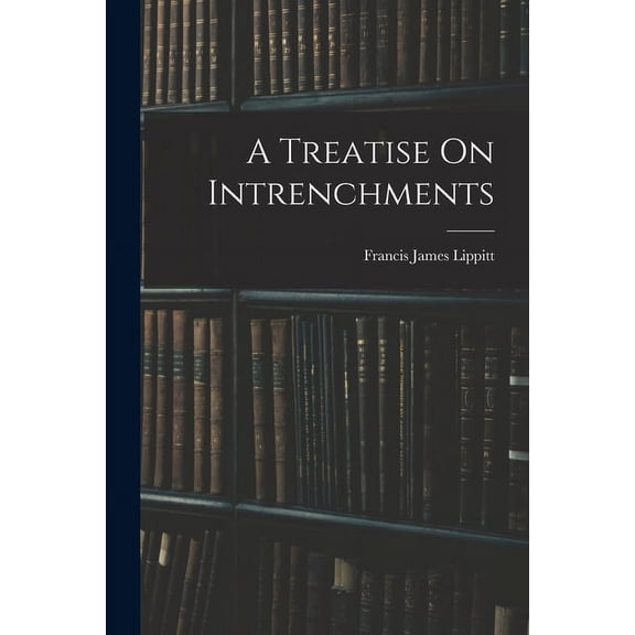 A Treatise On Intrenchments (Paperback)