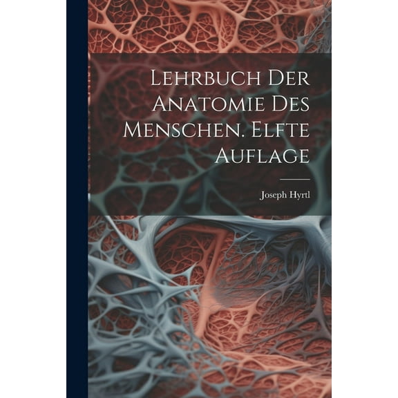 Lehrbuch der Anatomie des Menschen. Elfte Auflage (Paperback)