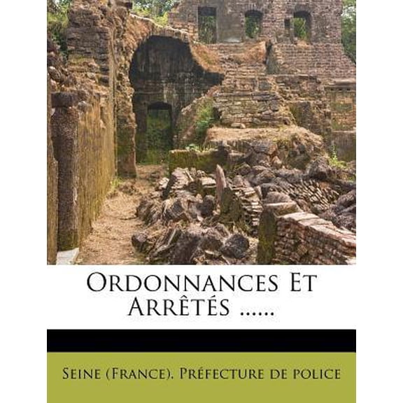 Ordonnances Et Arretes ...... Paperback