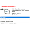 thumbnail image 2 of HVAC Blower Motor Connector - Compatible with 2004 - 2008 Chevy Impala 2005 2006 2007, 2 of 2