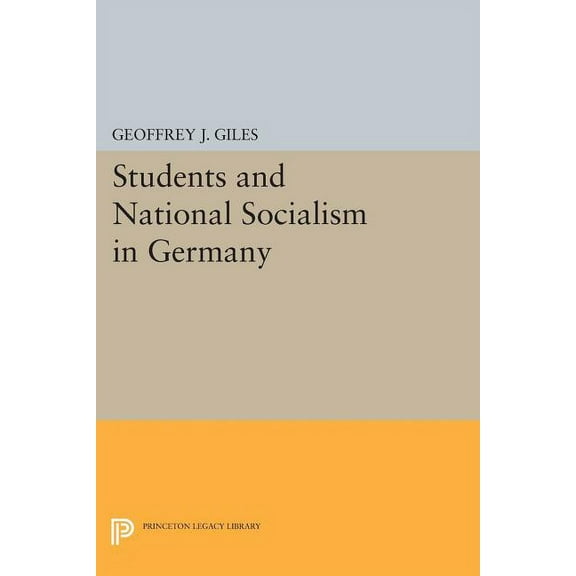 Princeton Legacy Library Students and National Socialism in Germany, Book 423, (Paperback)