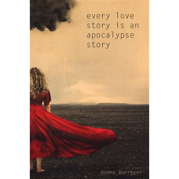 Every Love Story Is an Apocalypse Story (Paperback)