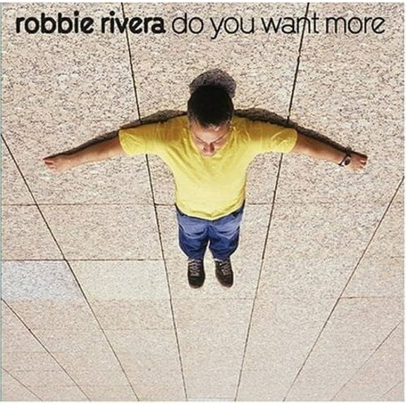 DO YOU WANT MORE? [ROBBIE RIVERA (DANCE)]