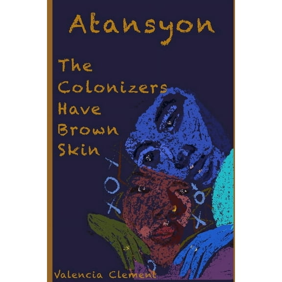Atansyon: The Colonizers Have Brown Skin (Paperback)