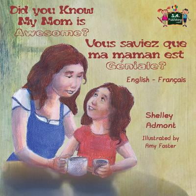 Did You Know My Mom Is Awesome? Vous Saviez Que Ma Maman Est Géniale? : English French Bilingual Childrens (Tangled Mother Knows Best)