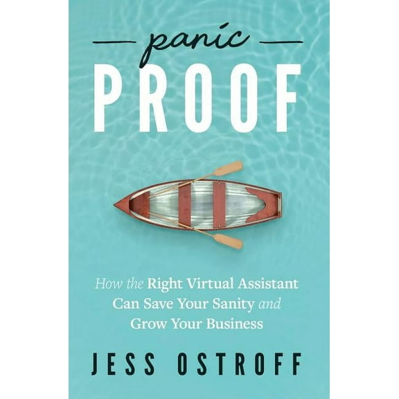 Panic Proof: How the Right Virtual Assistant Can Save Your Sanity and Grow Your Business (Paperback)