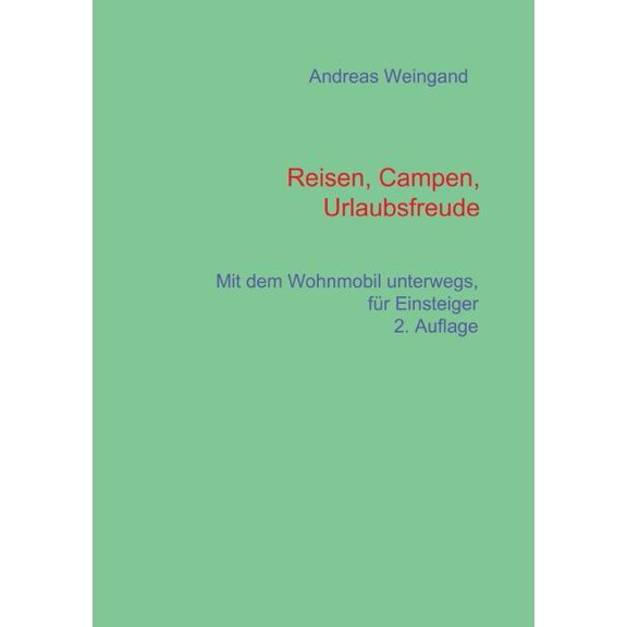Fahrzeugwahl, Miete, Kauf, Reisevorbereitung und vieles mehr: von der Auswahl Ã¼ber die Beladung bis zum Winterurlaub, Wo, (Paperback)
