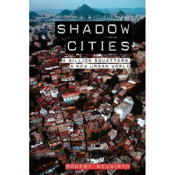 Shadow Cities: A Billion Squatters, A New Urban World, (Paperback)