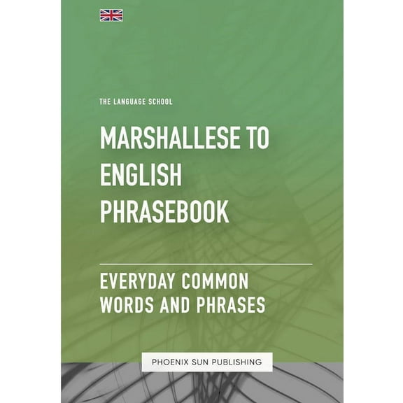 Marshallese To English Phrasebook - Everyday Common Words And Phrases (Paperback)