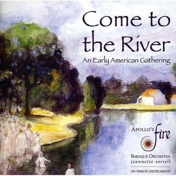 Jeannette Sorrell - Come to the River: An Early American Gathering - Music & Performance - CD