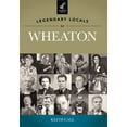 thumbnail image 2 of Pre-Owned Legendary Locals of Wheaton, Illinois (Paperback) 1467100110 9781467100113, 2 of 2