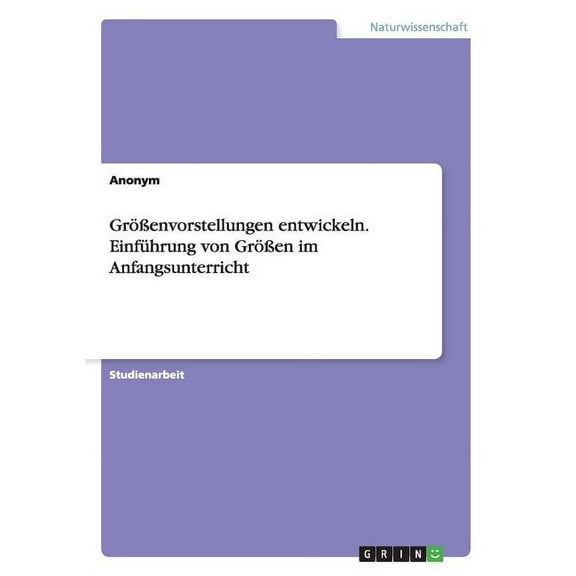 Größenvorstellungen entwickeln. Einführung von Größen im Anfangsunterricht (Paperback)