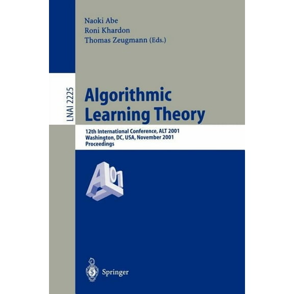 Algorithmic Learning Theory: 12th International Conference, Alt 2001, Washington, DC, Usa, November 25-28, 2001. Proceed, (Paperback)