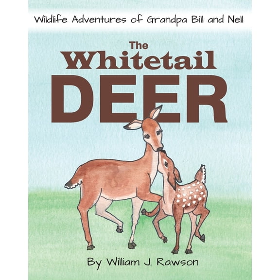 Wildlife Adventures of Grandpa Bill and  The Whitetail Deer, Book 1, (Paperback)
