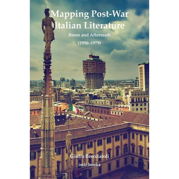 Imlr Books: Mapping Post-War Italian Literature: Boom and Aftermath (1956-1979) (Paperback)