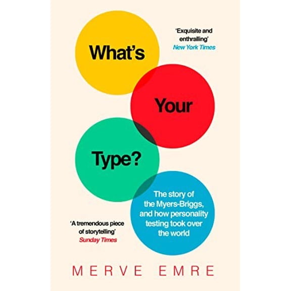 Pre-Owned What's Your Type? : The Strange History of Myers-briggs and the Birth of Personality Testing