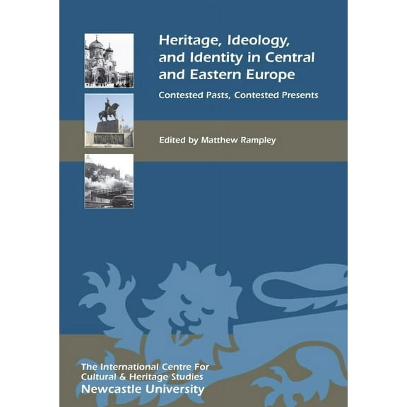 Heritage Matters Heritage, Ideology, and Identity in Central and Eastern Europe: Contested Pasts, Contested Presents, Book 6, (Hardcover)