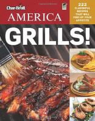 Char-Broil's America Grills! : 222 Flavorful Recipes That Will Fire Up Your Appetite - image 2 of 2