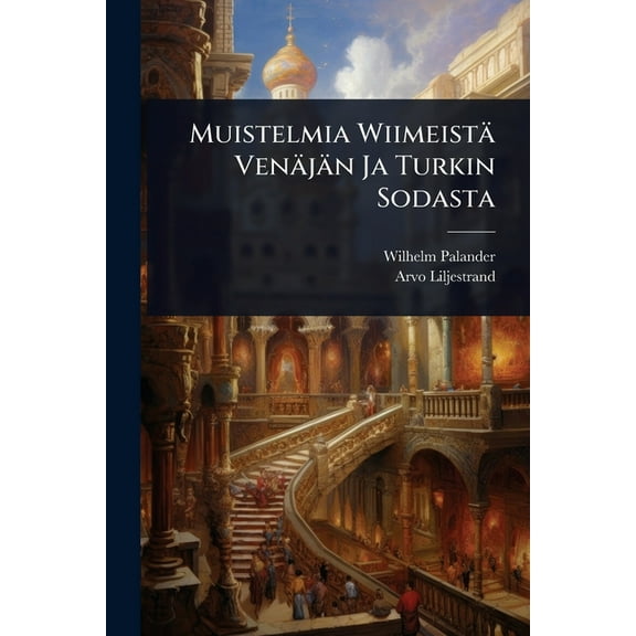 Muistelmia Wiimeistä Venäjän Ja Turkin Sodasta, (Paperback)
