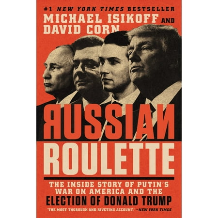 Russian Roulette : The Inside Story of Putin's War on America and the Election of Donald (Best Odds In Roulette)