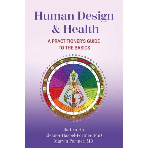 Human Design & Health: A Practitioner's Guide to the Basics, (Paperback)