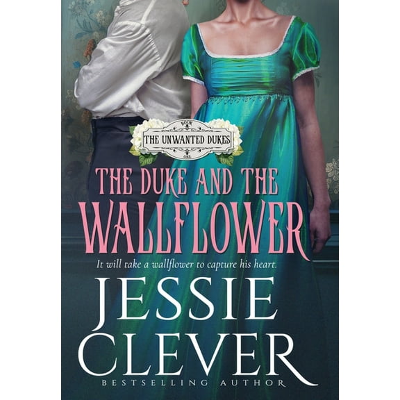 The Unwanted Dukes The Duke and the Wallflower, Book 1, (Hardcover)