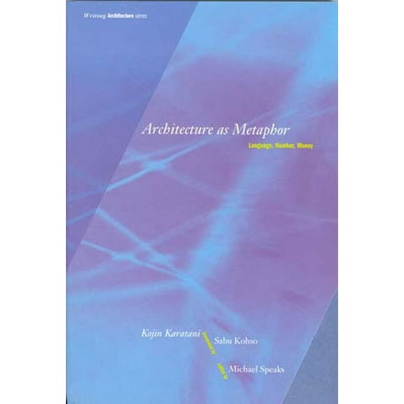 Writing Architecture Architecture as Metaphor: Language, Number, Money, (Paperback)