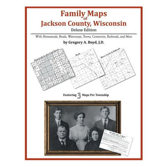 Family Maps of Jackson County, Wisconsin (Paperback) by Gregory a Boyd J D