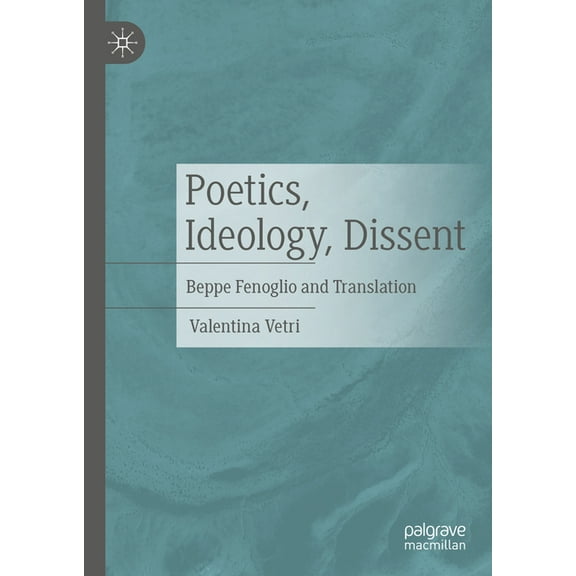 Poetics, Ideology, Dissent: Beppe Fenoglio and Translation, (Hardcover)