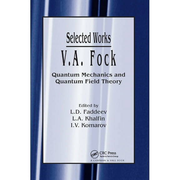 V.A. Fock - Selected Works: Quantum Mechanics and Quantum Field Theory, (Paperback)