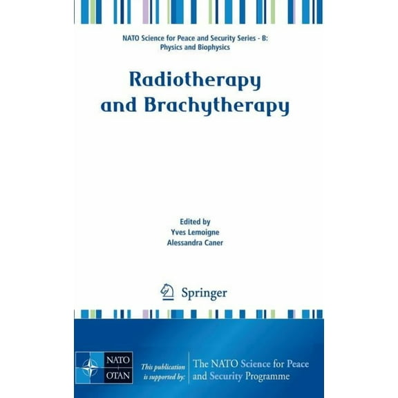 NATO Science for Peace and Security Seri Radiotherapy and Brachytherapy, (Hardcover)
