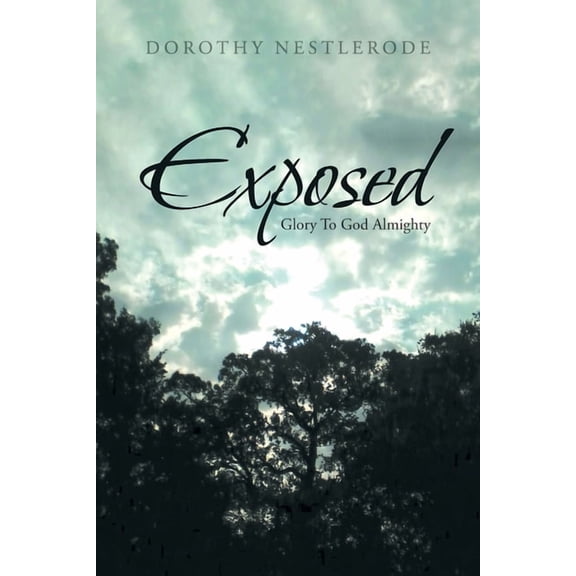 Exposed: Glory To God Almighty, (Paperback)