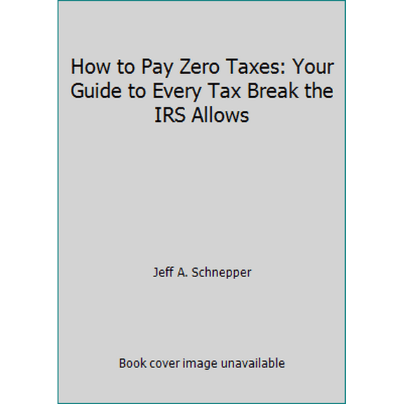 Pre-Owned How to Pay Zero Taxes 2016 : Your Guide to Every Tax Break the IRS Allows (Paperback) 9780071836647