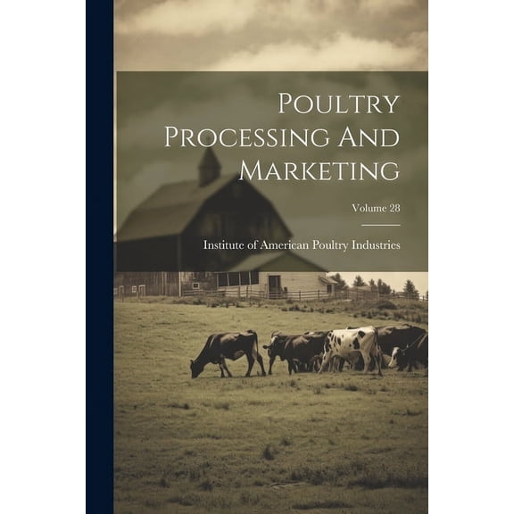 Poultry Processing And Marketing; Volume 28 (Paperback)