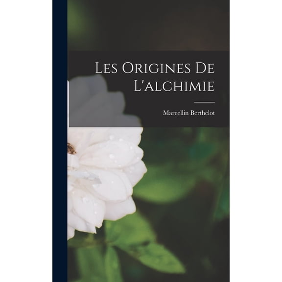 Les Origines De L'alchimie, (Hardcover)