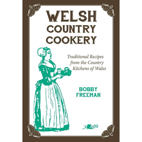 Welsh Country Cookery: Traditional Recipes from the Country Kitchens of Wales, (Paperback)