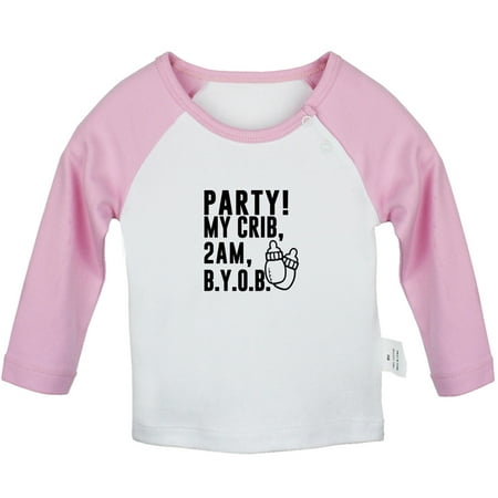 

PARTY! MY CRIB 2AM B.Y.O.B. Funny T shirt For Baby Newborn Babies T-shirts Infant Tops 0-24M Kids Graphic Tees Clothing (Long Pink Raglan T-shirt 12-18 Months)
