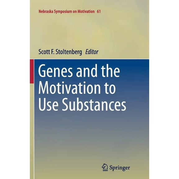Nebraska Symposium on Motivation Genes and the Motivation to Use Substances, Book 61, (Paperback)
