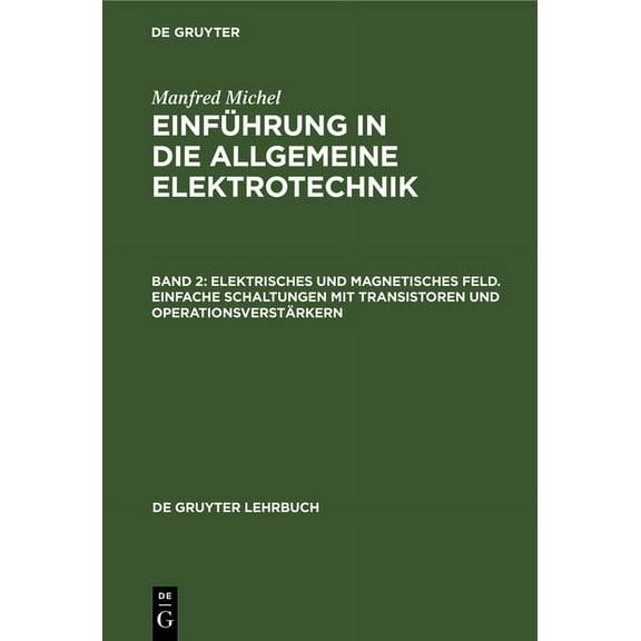 de Gruyter Lehrbuch Elektrisches und magnetisches Feld. Einfache Schaltungen mit Transistoren und OperationsverstÃ¤rkern, (Hardcover)