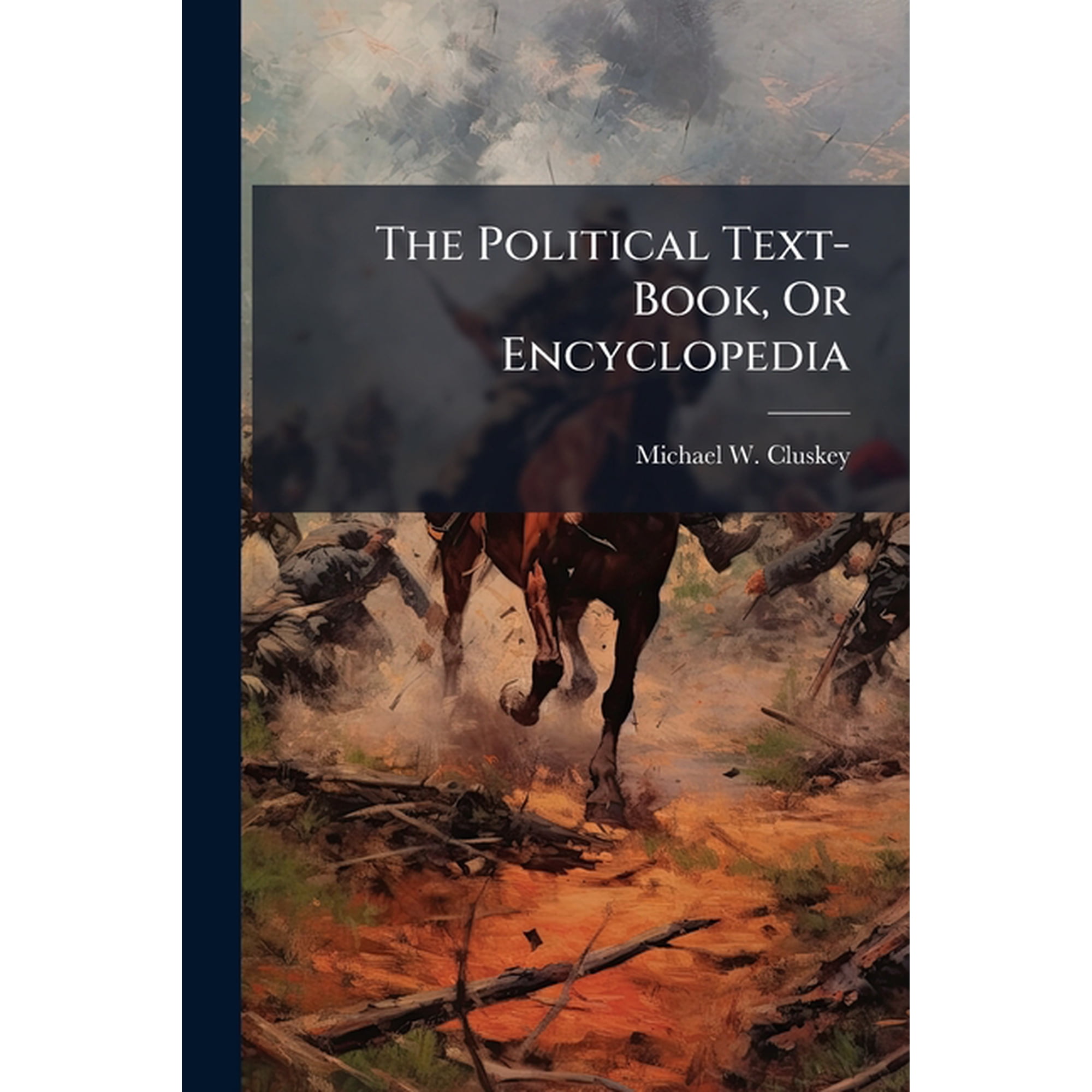 The Political Text-Book, or Encyclopedia Paperback