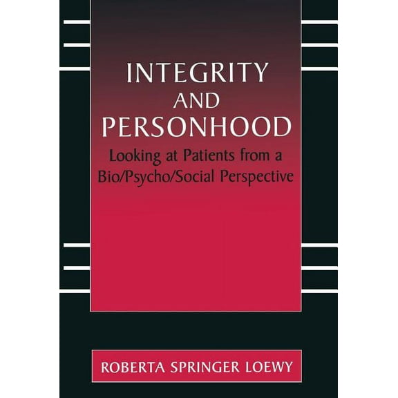 Integrity and Personhood: Looking at Patients from a Bio/Psycho/Social Perspective, (Paperback)