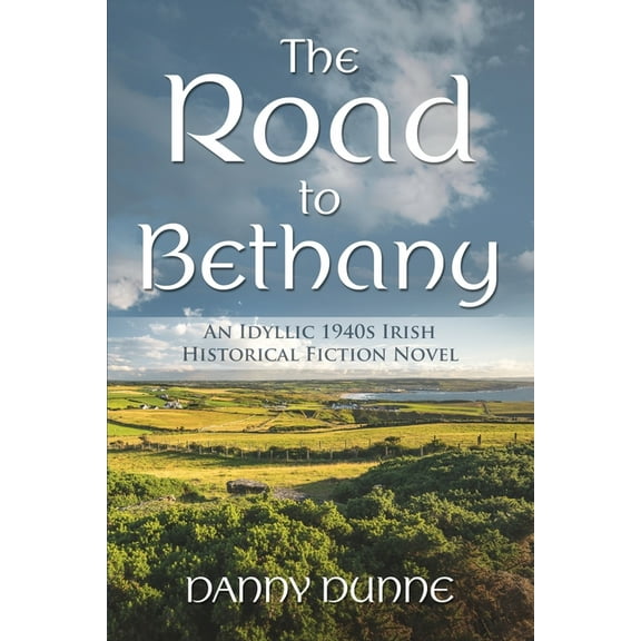The Road to Bethany: An Idyllic 1940s Irish Historical Fiction Novel, (Paperback)