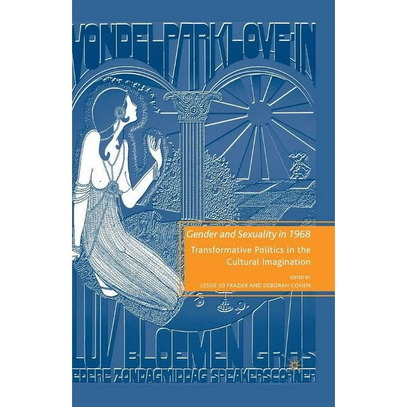 Gender and Sexuality in 1968: Transformative Politics in the Cultural Imagination, (Paperback)
