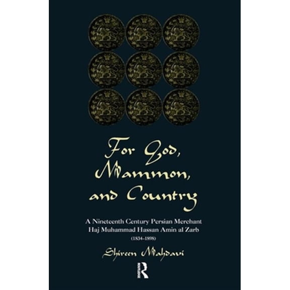 Pre-Owned For God, Mammon, And Country: A Nineteenth-century Persian Merchant, Haj Muhammad Hassan Amin Al-zarb, (Hardcover)