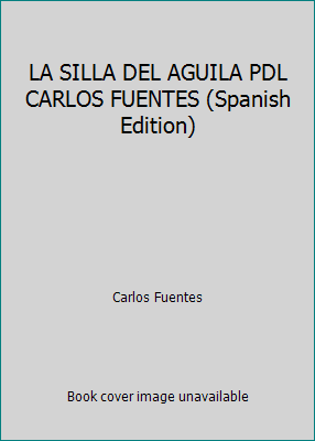 LA SILLA DEL AGUILA PDL CARLOS FUENTES (Spanish Edition) (Paperback - Used)  8466313214 9788466313216 